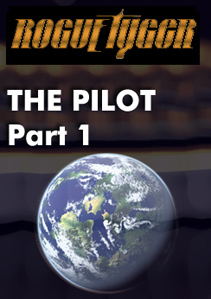 Rogue Tyger The Pilot Part 1